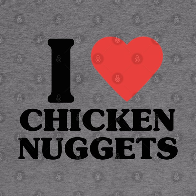 I LOVE CHICKEN NUGGETS by blueversion